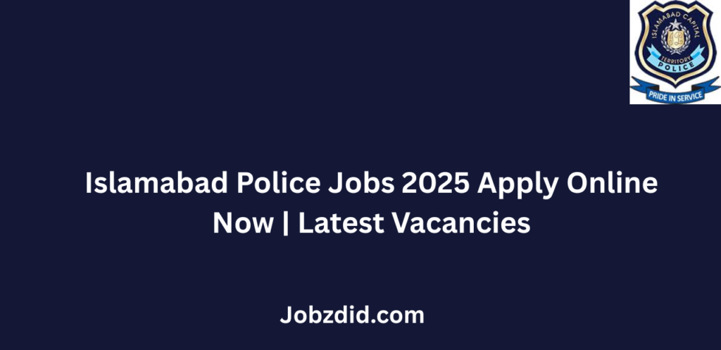 Islamabad Police Jobs 2025 Apply Online Now Latest Vacancies