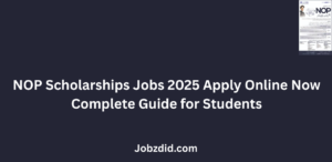 NOP Scholarships Jobs 2025 Apply Online Now Complete Guide for Students
