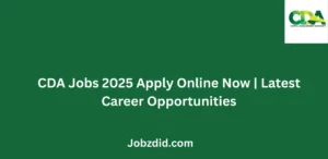 CDA Jobs 2025 Apply Online Now Latest Career Opportunities