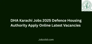 DHA Karachi Jobs 2025 Defence Housing Authority Apply Online Latest Vacancies