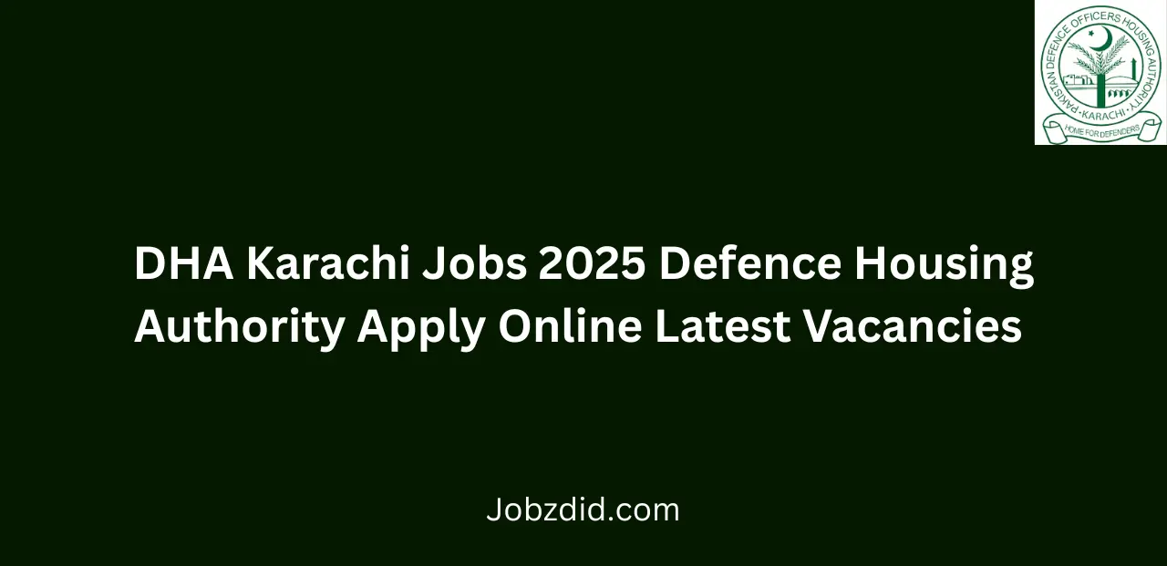 DHA Karachi Jobs 2025 Defence Housing Authority Apply Online Latest Vacancies
