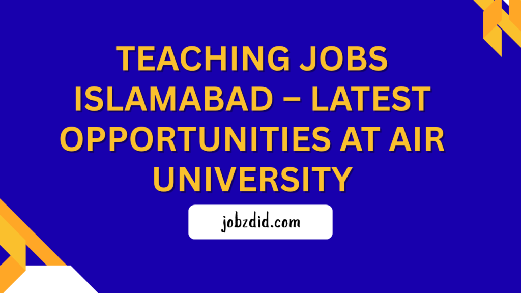 Teaching Jobs Islamabad – Latest Opportunities at Air University