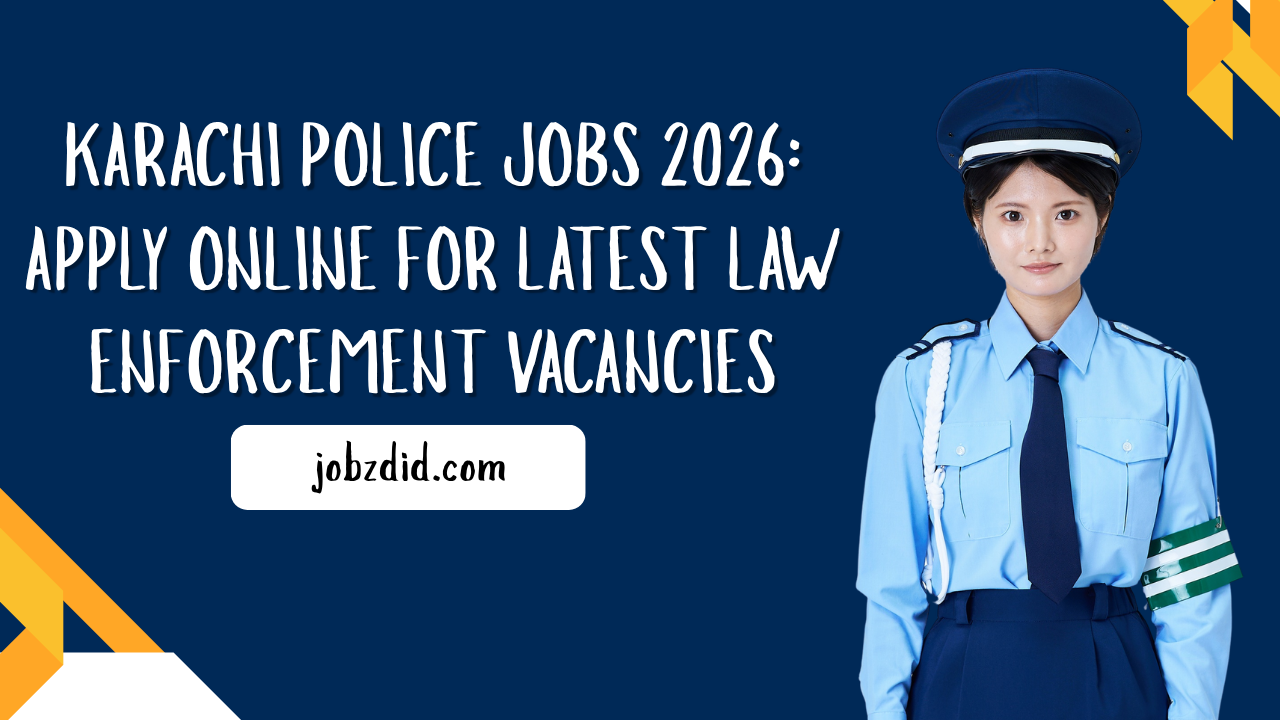 Karachi Police Jobs 2026: Apply Online for Latest Law Enforcement Vacancies